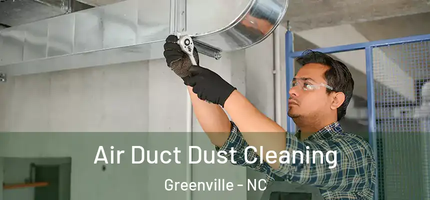 Air Duct Dust Cleaning Greenville - NC