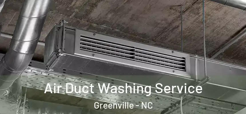 Air Duct Washing Service Greenville - NC