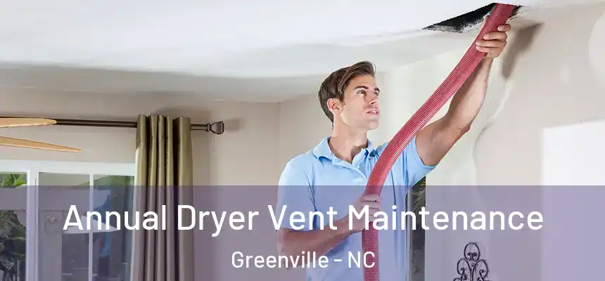  Annual Dryer Vent Maintenance Greenville - NC