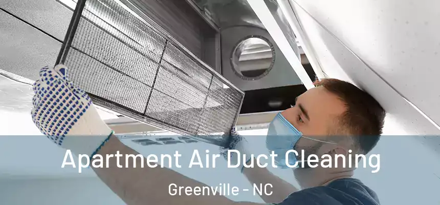 Apartment Air Duct Cleaning Greenville - NC