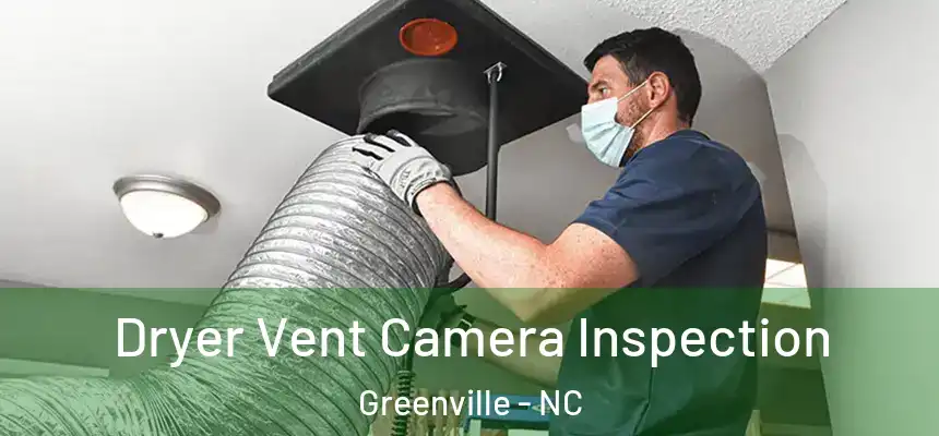  Dryer Vent Camera Inspection Greenville - NC