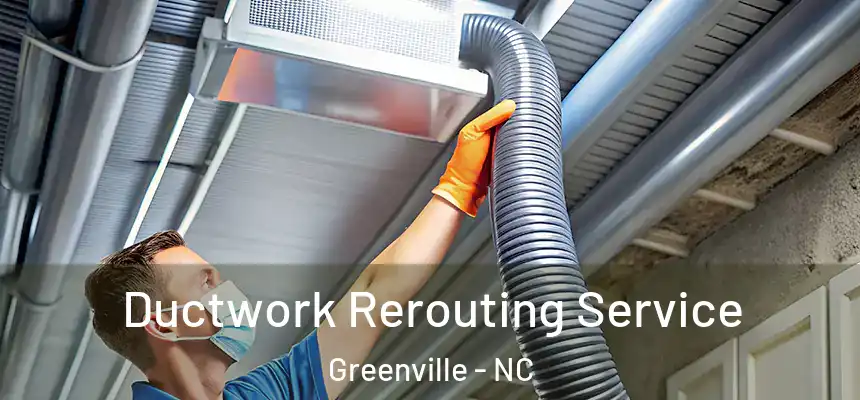  Ductwork Rerouting Service Greenville - NC