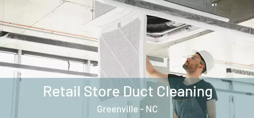  Retail Store Duct Cleaning Greenville - NC
