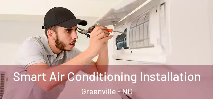  Smart Air Conditioning Installation Greenville - NC