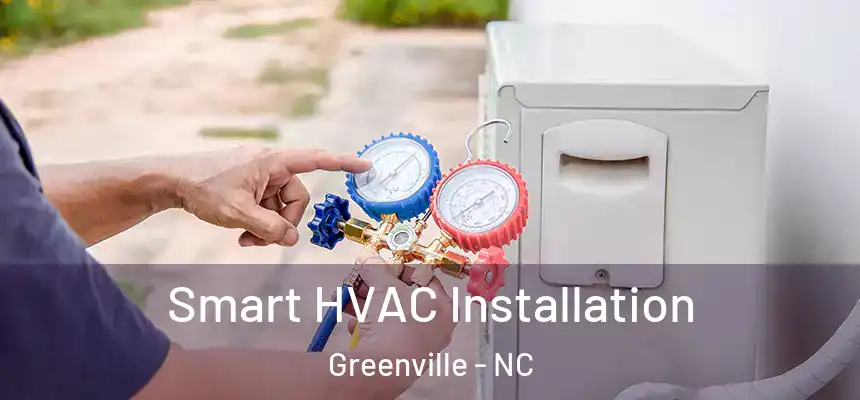  Smart HVAC Installation Greenville - NC