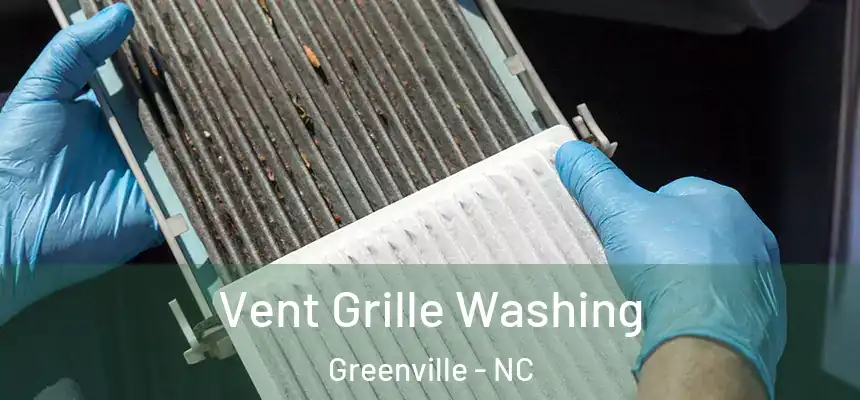 Vent Grille Washing Greenville - NC