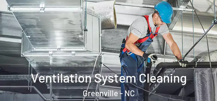  Ventilation System Cleaning Greenville - NC