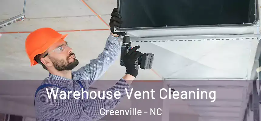  Warehouse Vent Cleaning Greenville - NC